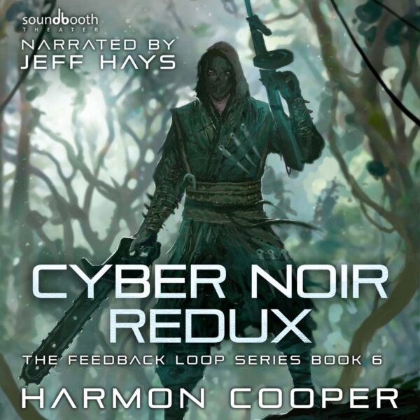 Cyber Noir Redux: The Feedback Loop Book 6