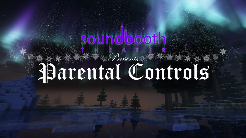 Soundbooth Theater Presents: Parental Controls - Soundbooth Theater