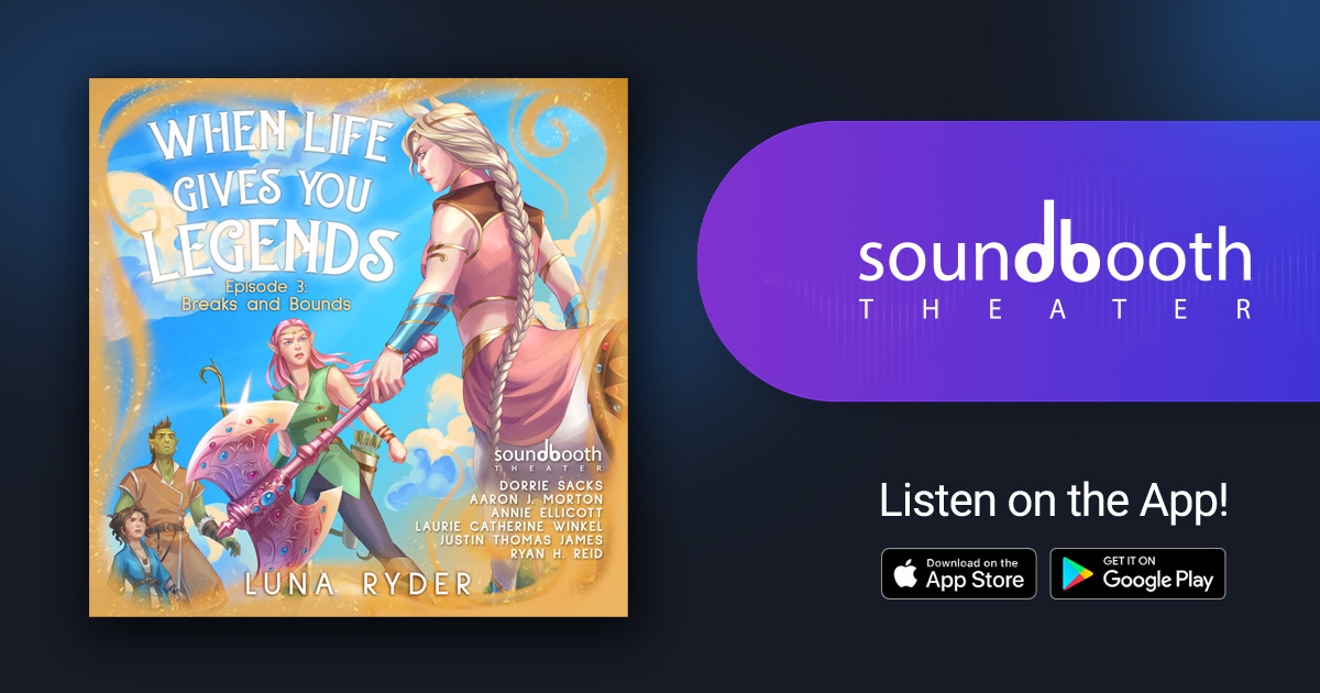 When Life Gives You Legends, Episode 3: Breaks and Bounds - Cinematic Audio