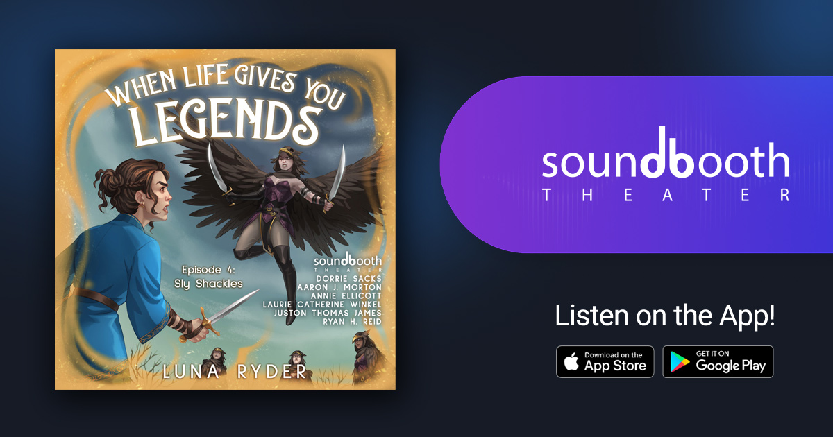 When Life Gives You Legends, Episode 4: Sly Shackles - Cinematic Audio